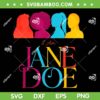 Womens Movement I Am Jane Doe SVG PNG, Funny Saying I'm Jane Doe SVG